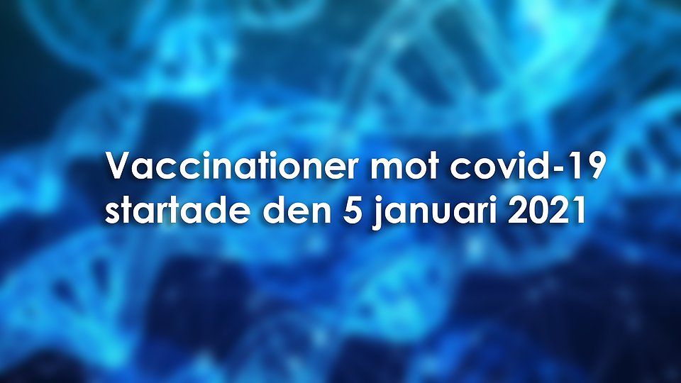 Vaccinationer mot covid-19 startade den 5 januari 2021